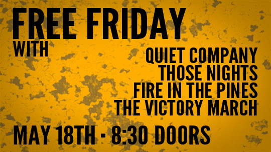 Free Friday! w/ QUIET COMPANY, THOSE NIGHTS, FIRE IN THE PINES & THE VICTORY MARCH